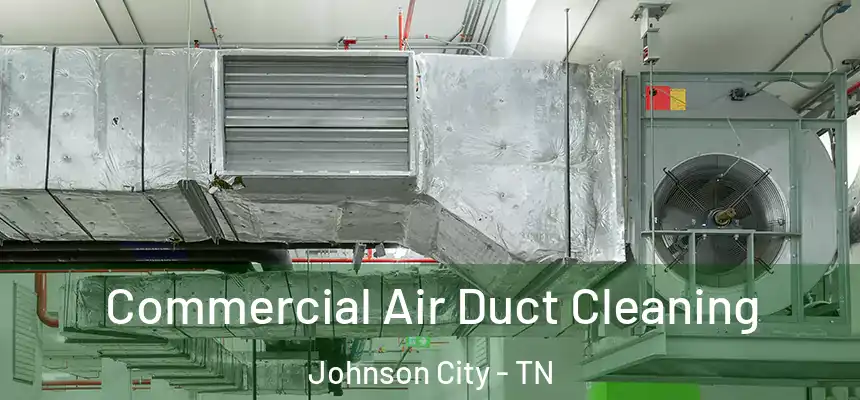  Commercial Air Duct Cleaning Johnson City - TN